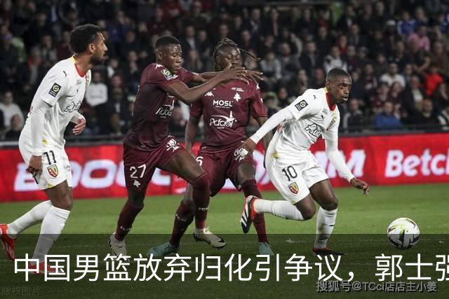 中国男篮放弃归化引争议，郭士强受质疑；张文逸将留队